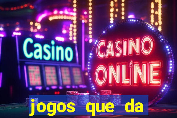 jogos que da dinheiro sem depositar